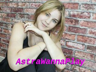 AstraWannaPlay