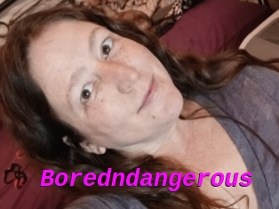 Boredndangerous