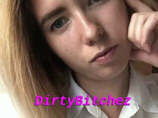 DirtyBitchez