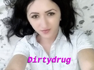 Dirtydrug