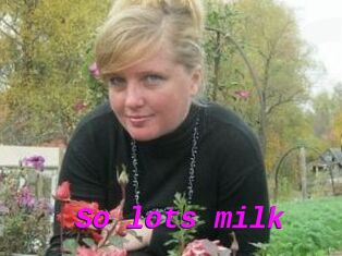 So_lots_milk